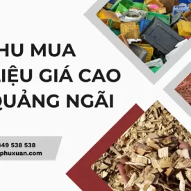 Thu mua phế liệu giá cao tại Quảng Ngãi
