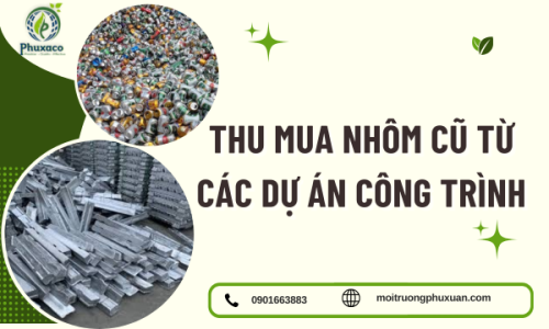 Thu Mua Nhôm Cũ Từ Các Dự Án Công Trình