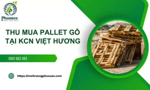 Thu mua pallet gỗ tại KCN Việt Hương