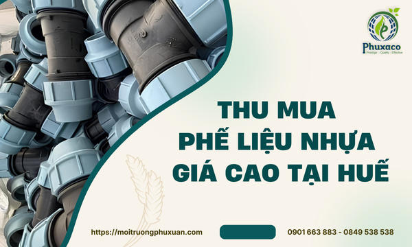 Thu mua phế liệu nhựa giá cao tại Huế