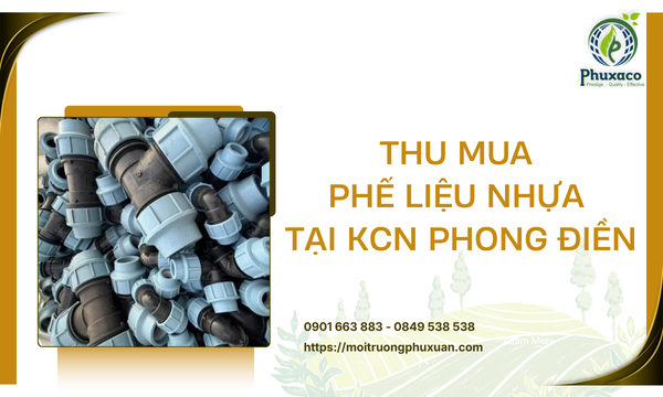Thu mua phế liệu nhựa tại KCN Phong Điền