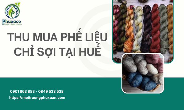 Thu mua phế liệu chỉ sợi tại Huế