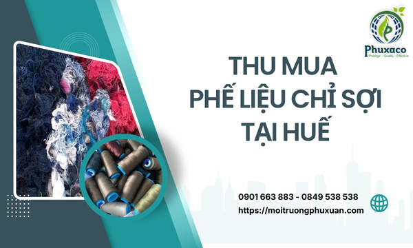 Thu mua phế liệu chỉ sợi tại Huế