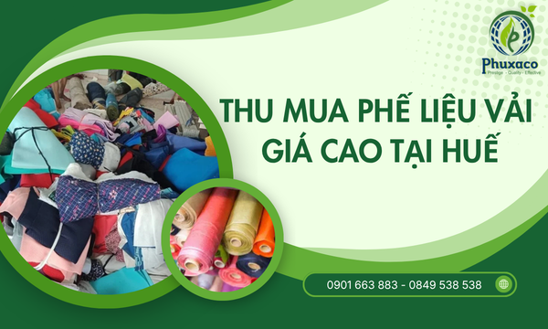 Thu mua phế liệu vải giá cao tại Huế