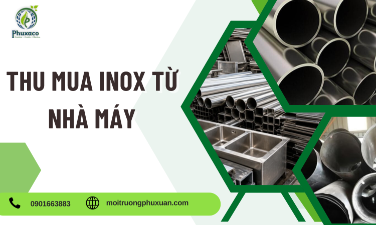 Thu Mua Inox Từ Nhà Máy Giá Cao – Giải Pháp Tối Ưu Cho Doanh Nghiệp Công Nghiệp