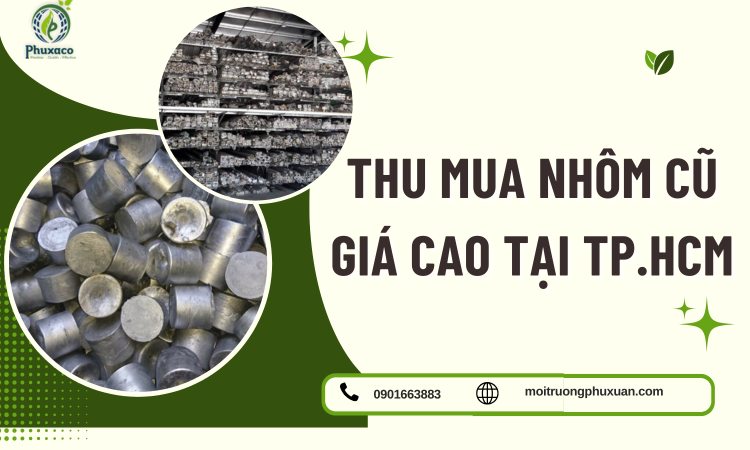 Thu Mua Nhôm Cũ Giá Cao Tại TP.HCM – Giá Tốt, Thu Gom Nhanh, Thanh Toán Liền Tay