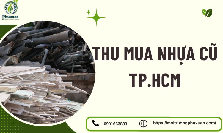 Thu Mua Nhựa Cũ TP.HCM Giá Cao – Quy Trình Nhanh Gọn, Thu Mua Tận Nơi Uy Tín
