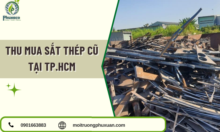 Thu Mua Sắt Thép Cũ Tại TP.HCM – Giá Cao, Thu Gom Tận Nơi Nhanh Chóng