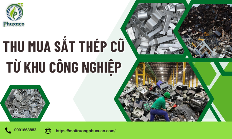 Thu Mua Sắt Thép Cũ Từ Khu Công Nghiệp Giá Cao – Nhanh Chóng, Uy Tín, Chuyên Nghiệp
